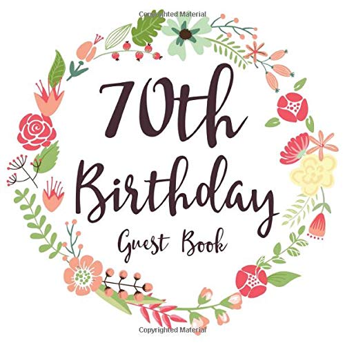 70th Birthday Guest Book: Gift Idea 70th Birthday Guestbook | 70 Years Old Gift | Seventy Birthday Party Women | Guest Book for 70. Birthday - ... In Messages and Best Wishes with 120 Pages Non-fiction