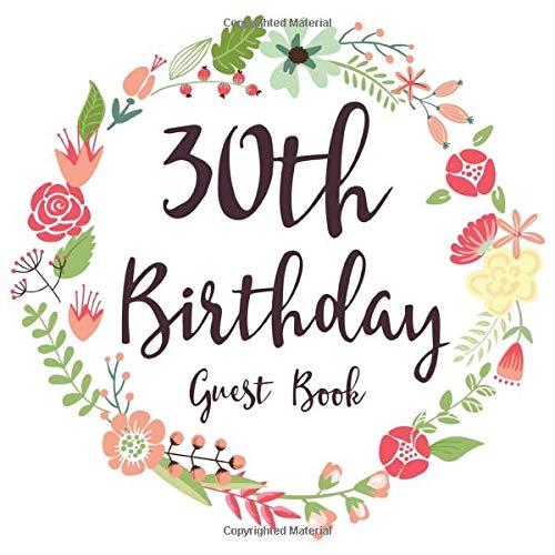 30th Birthday Guest Book: Gift Idea 30th Birthday Guestbook | 30 Years Old Gift | Thirty Birthday Party Women | Guest Book for 30. Birthday - Keepsake ... In Messages and Best Wishes with 120 Pages Non-fiction