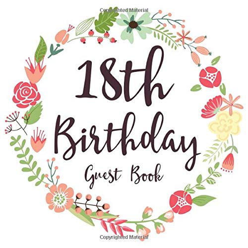 18th Birthday Guest Book: Gift Idea 18th Birthday Guestbook | 18 Years Old Gift | Eighteen Birthday Party Women | Guest Book for 18. Birthday - ... In Messages and Best Wishes with 120 Pages Non-fiction