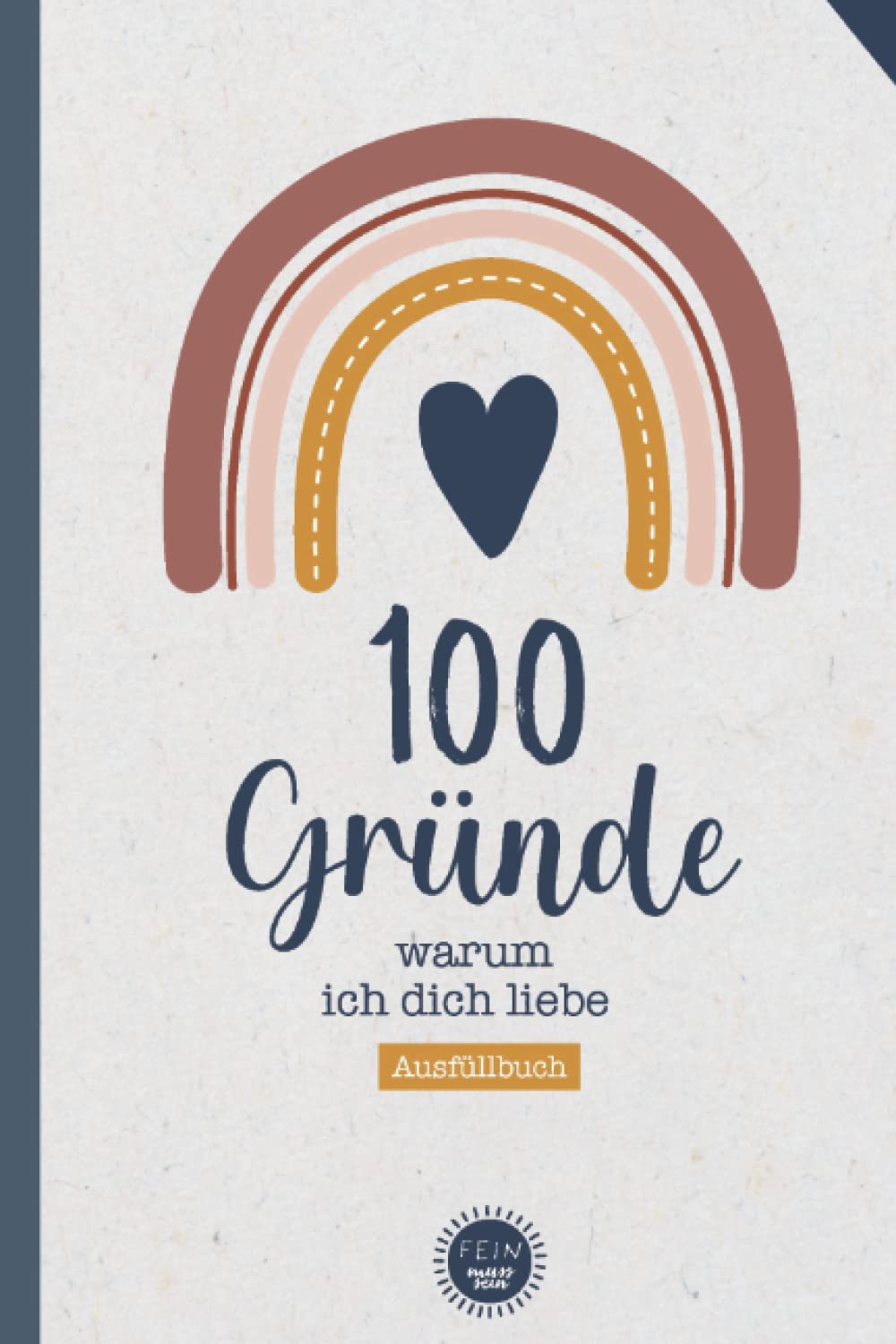 100 Gründe warum ich dich liebe: Buch - Geschenk für den Partner, Ehefrau oder Ehemann zum Ausfüllen und Verschenken - ca. A5 - glänzendes Softcover Parents & Children