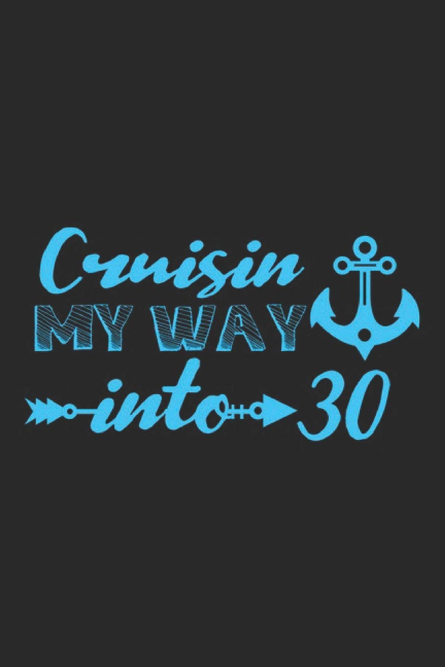 Cruisin my way into 30: Birthday Boy Present Notebook Wish List Journal for 30th Birthday when you get 30 Years Old, for coworkers and students, ... Medium College Ruled notebook, 120 pages Books