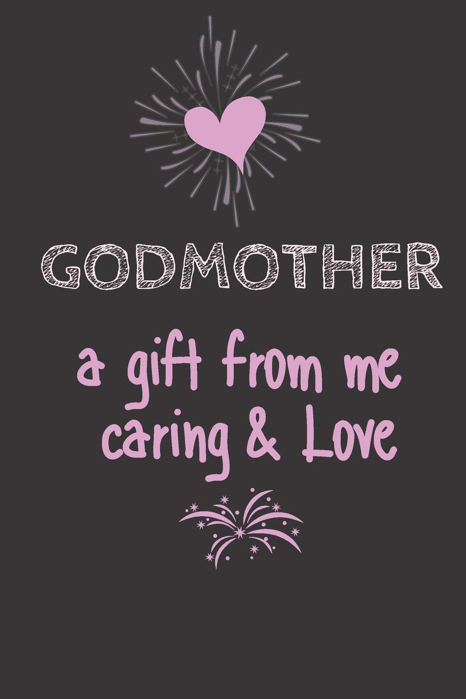 GODMOTHER a Gift from me Caring & Love: Cute Funny Love Notebook/Diary/ Journal to write in, Lovely Lined Blank Designed interior 6 x 9 inches 80 Pages, Godmother Gift Parents & Children