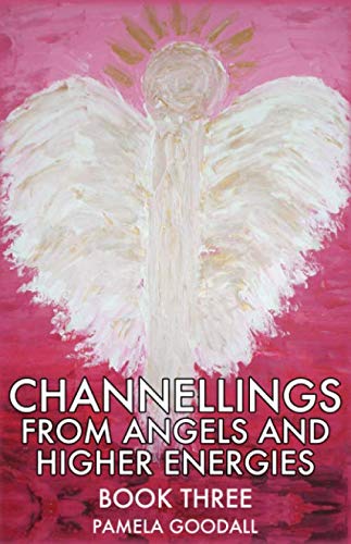 Channelling from Angels and Higher Energies (Channellings, Band 3) Religion & Esotericism