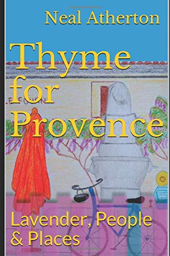 Thyme in Provence: Lavender, People & Places (Travels in France, Band 2) Travel