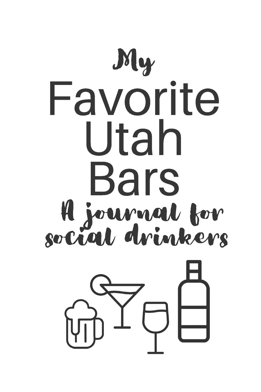 My Favorite Utah Bars: A journal for social drinkers (My Favorite Bars, Band 44) Cooking & Enjoying