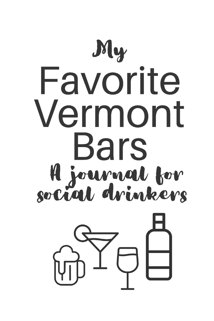 My Favorite Vermont Bars: A journal for social drinkers (My Favorite Bars, Band 45) Cooking & Enjoying