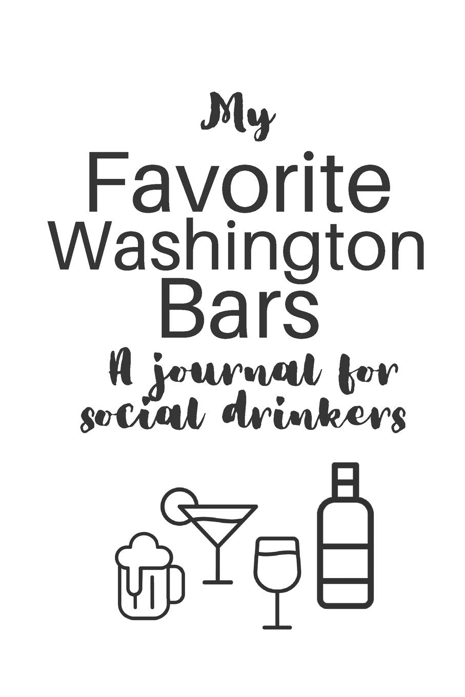 My Favorite Washington Bars: A journal for social drinkers (My Favorite Bars, Band 47) Cooking & Enjoying