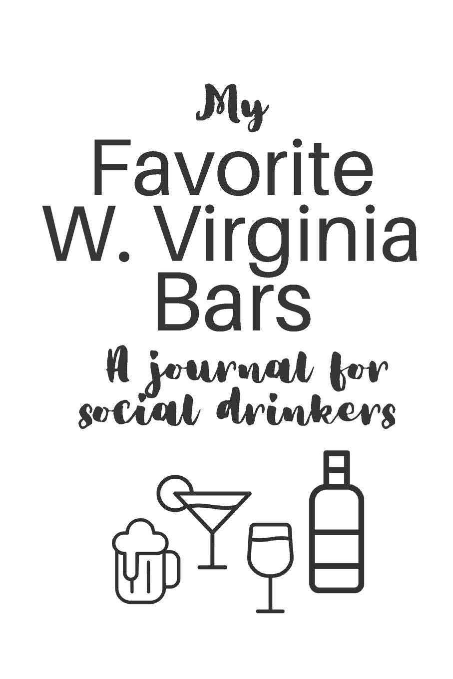 My Favorite W. Virginia Bars: A journal for social drinkers (My Favorite Bars, Band 48) Cooking & Enjoying