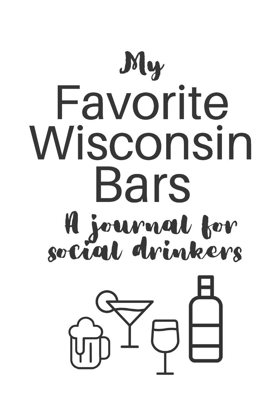 My Favorite Wisconsin Bars: A journal for social drinkers (My Favorite Bars, Band 49) Cooking & Enjoying