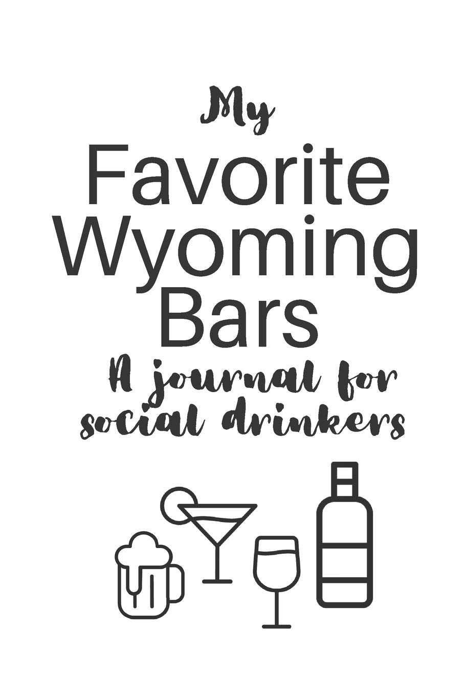 My Favorite Wyoming Bars: A journal for social drinkers (My Favorite Bars, Band 50) Cooking & Enjoying