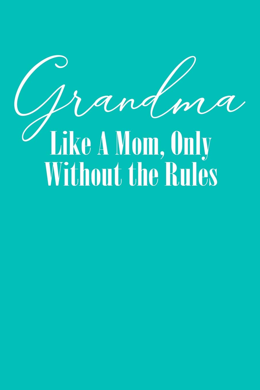 Grandma: Teal Turquoise Journal, Notebook, And Diary Note Book Parents & Children