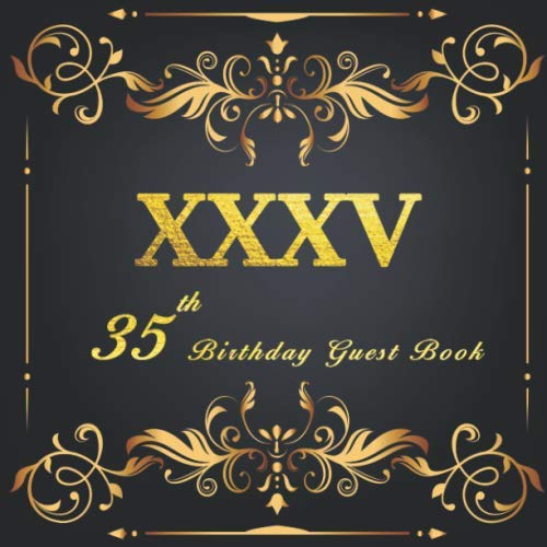 35th Birthday Guest Book: A Classic Birthday Anniversary Guestbook should be more than just a place for your guests to sign their names. The guests ... from now will remain a special treasured. Memories