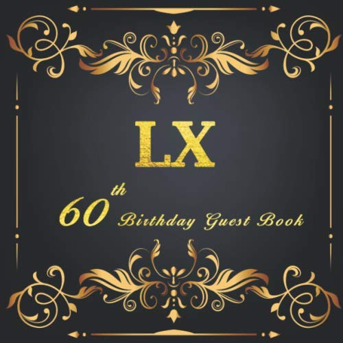 60th Birthday Guest Book: A Classic Birthday Anniversary Guestbook should be more than just a place for your guests to sign their names. The guests ... from now will remain a special treasured. Photography