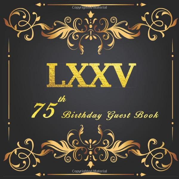 75th Birthday Guest Book: A Classic Birthday Anniversary Guestbook should be more than just a place for your guests to sign their names. The guests ... from now will remain a special treasured. Photography