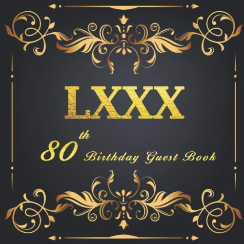 80th Birthday Guest Book: A Classic Birthday Anniversary Guestbook should be more than just a place for your guests to sign their names. The guests ... from now will remain a special treasured. Photography
