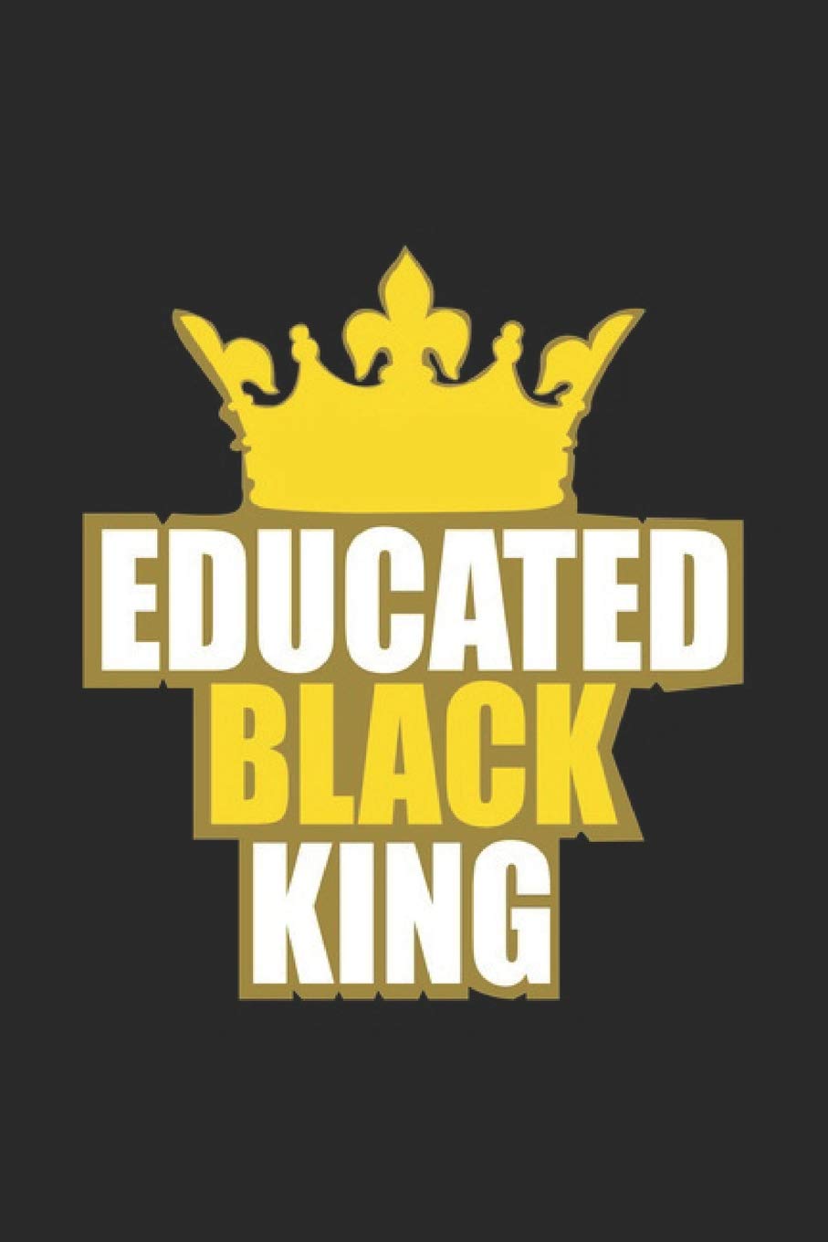 Educated Black King: Nerd and Geek Notebook Nerdy Humor Joke Geeky Journal for Gamers, Gamer Girl, Gaming, office colleagues, coworkers, your boss and ... and To-Do lists,Dot Grid notebook, 120 pages Books
