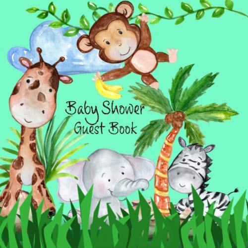 Baby Shower Guest Book: Jungle Safari Cute Giraffe Elephant Zebra and Lion Animals Sign In Book With Advice For Parents & Bonus Gift Log Parents & Children