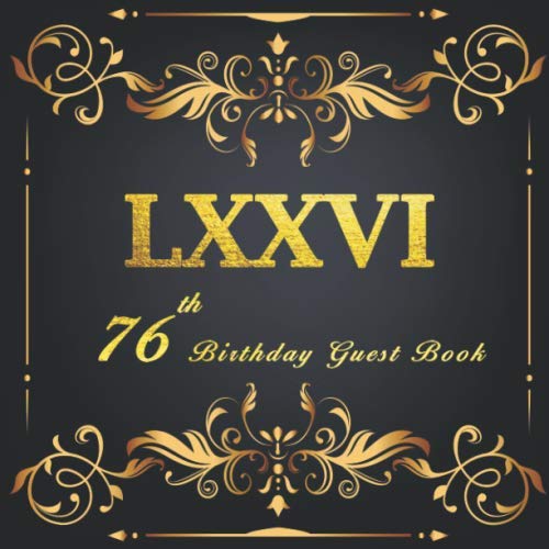 76th Birthday Guest Book: A Classic Birthday Anniversary Guestbook should be more than just a place for your guests to sign their names. The guests ... from now will remain a special treasured. Parents & Children