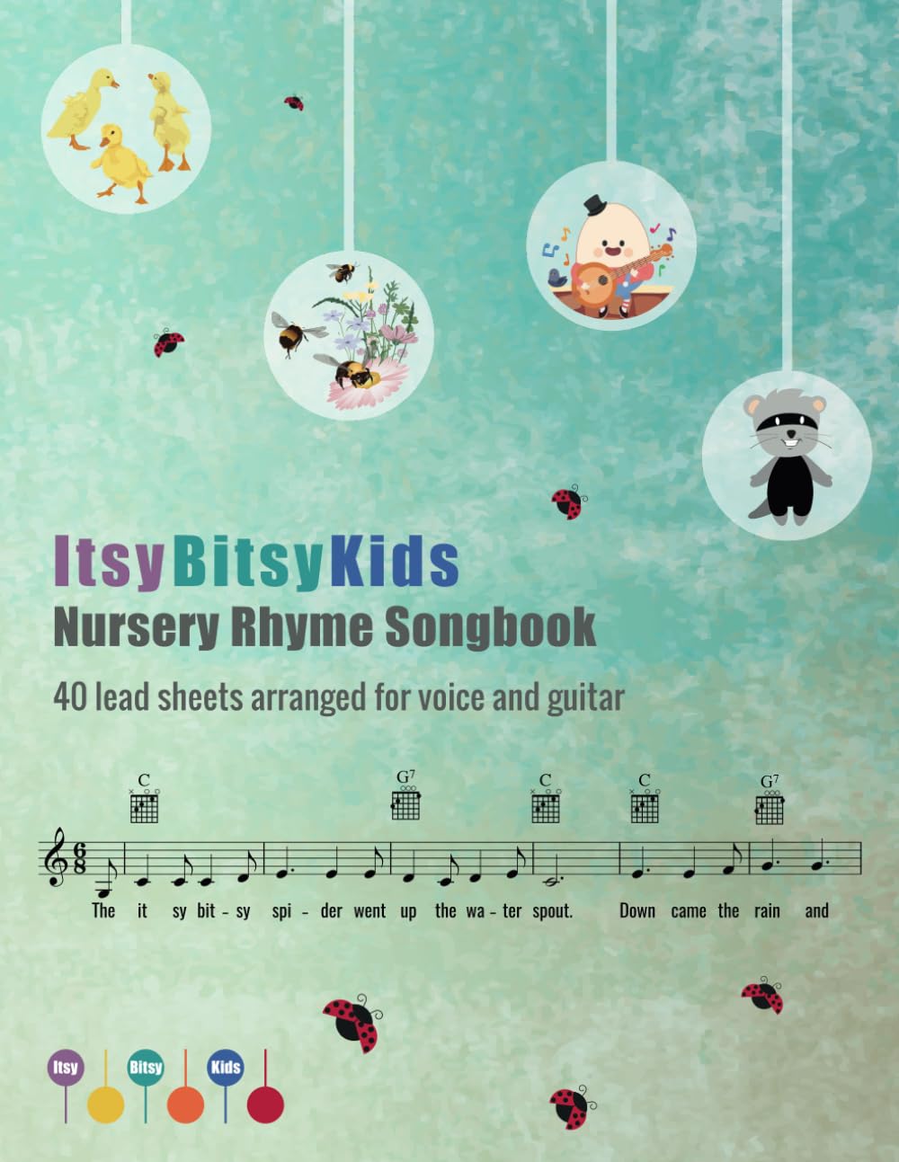 The ItsyBitsyKids Nursery Rhyme Songbook: 40 lead sheets arranged for voice and guitar Sheet Music