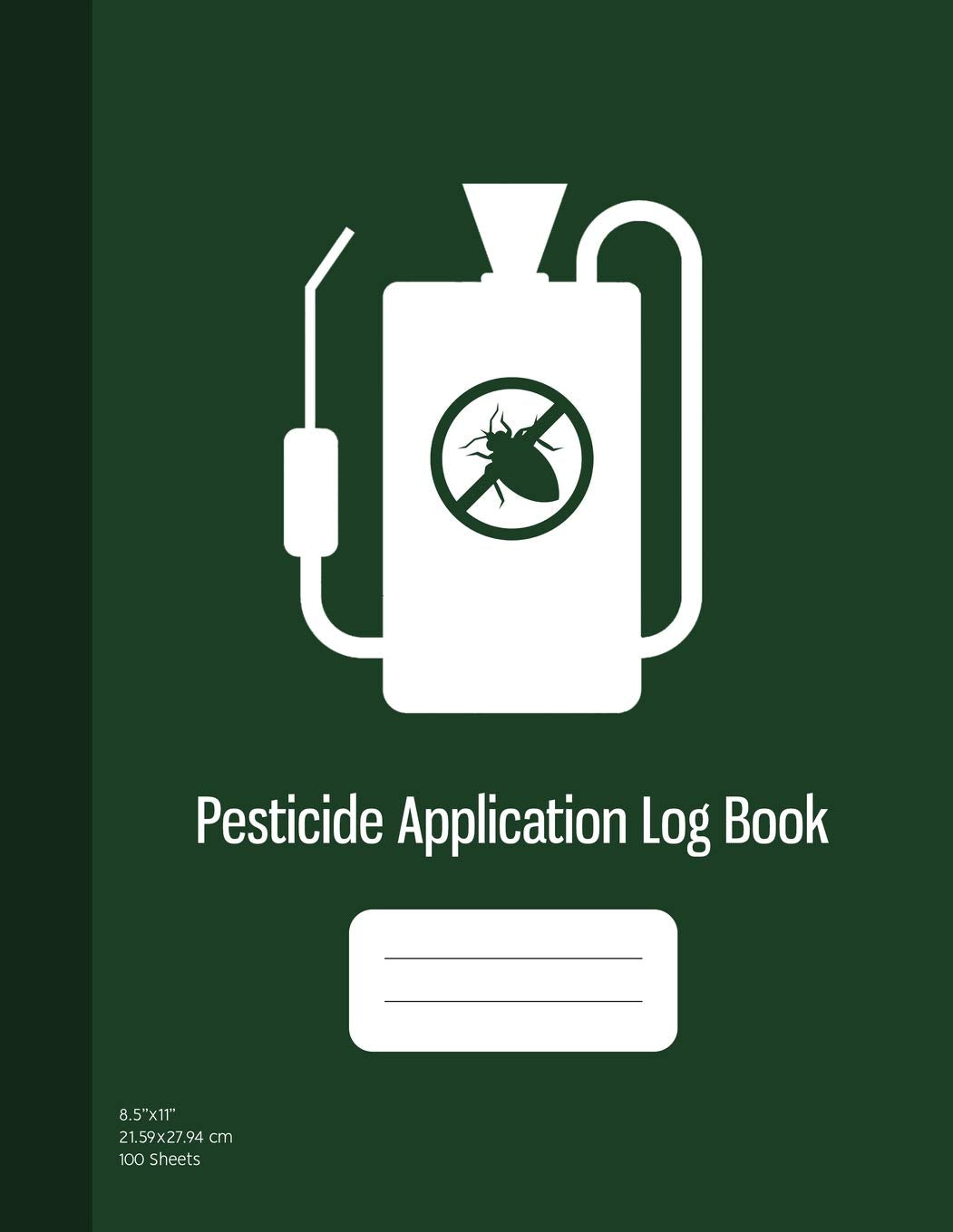 Pesticide Application Log Book: Chemical Application Log, Pesticide Spray Record Sheet, Keep Record of Application Method, Pesticide Brand, Date, Etc. 100 Sheets, Dark Green Cover (8.5"x11") Mathematics
