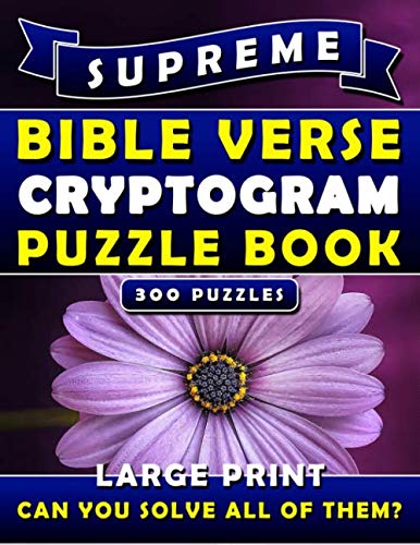 Supreme Bible Verse Cryptogram Puzzle Book Large Print (300 Puzzles): Cryptogram Puzzle Books King James Version (KJV). Bible Puzzle Books for Adults. Leisure & Fun