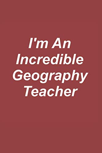 I'm An Incredible Geography Teacher: Great Teachers Are Worth Their Weight In Gold! Study Guides
