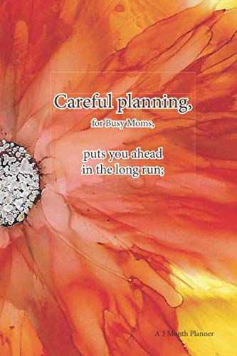 Careful Planning for Busy Moms: Puts you ahead in the long run. Business, Finance & Career