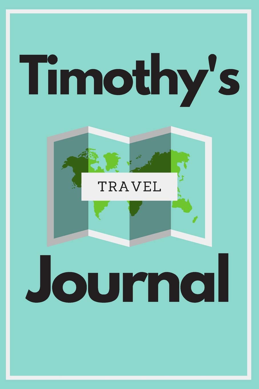 Timothy's Travel Journal: Personalized lined journal, notebook or travel diary. 6"x9" Softcover 110 lined pages - Great Travel Gift! Travel