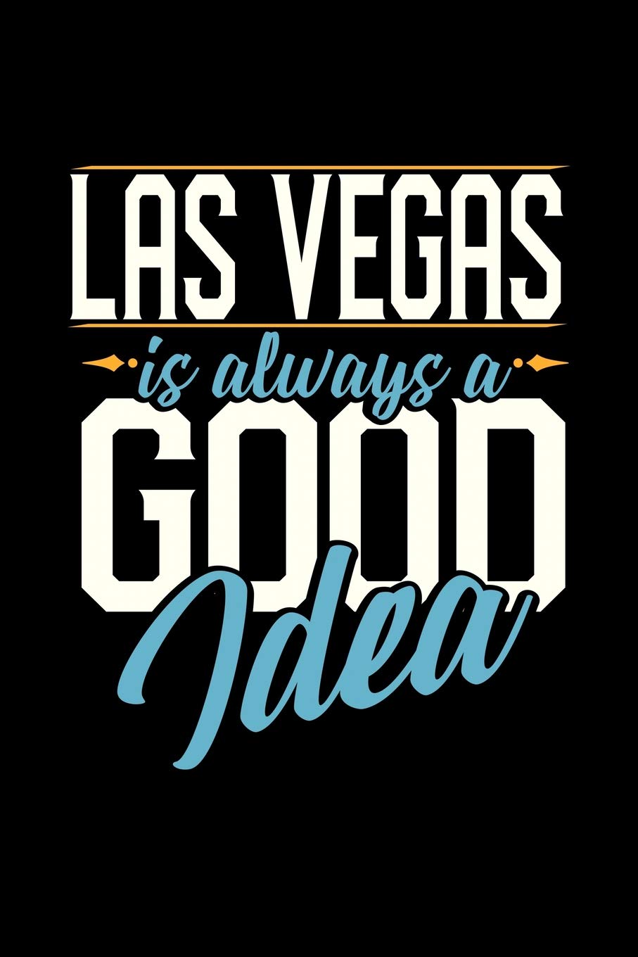 LAS VEGAS IS ALWAYS A GOOD IDEA: 6x9 inches dot grid notebook, 120 Pages, Composition Book and Journal, perfect gift idea for everyone whose favorite city is Las Vegas book