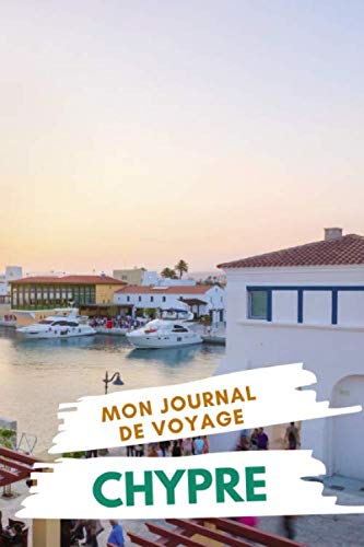 Mon Journal de Voyage CHYPRE: Carnet de voyage créatif, Préparation de votre itinéraire de voyage et budget. Ecrivez, Dessinez ou Collez tous vos souvenirs et aventures de voyage à Chypre book