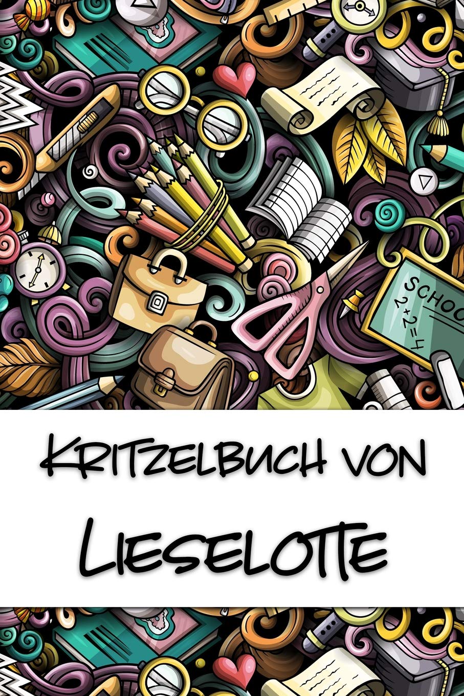 Kritzelbuch von Lieselotte: Kritzel- und Malbuch mit leeren Seiten für deinen personalisierten Vornamen Books