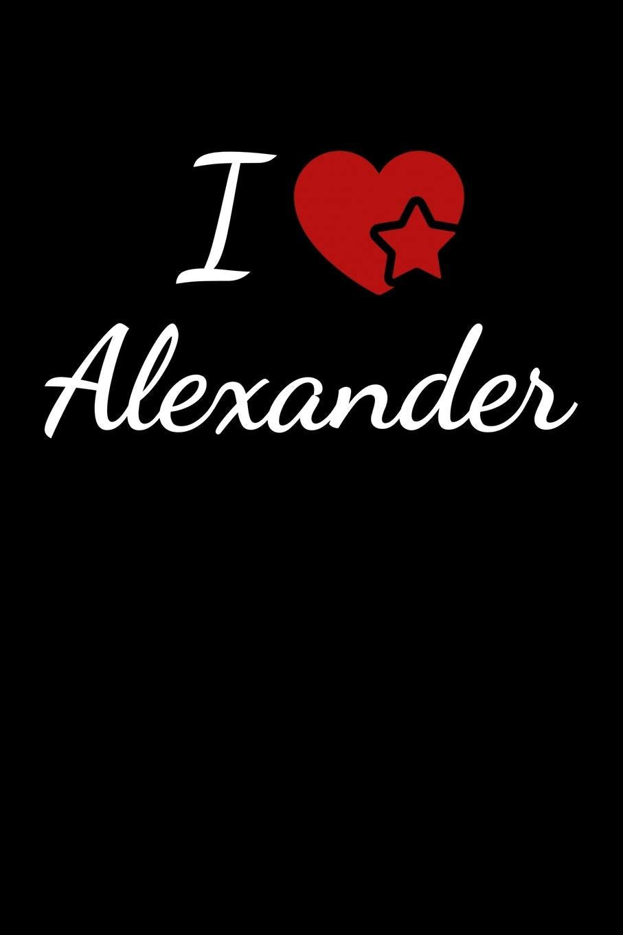 I Love Alexander: Soulmate Lovers Journal / Notebook / Diary. For everyone who's in love with Alexander. 6x9 inches, 150 pages. Books