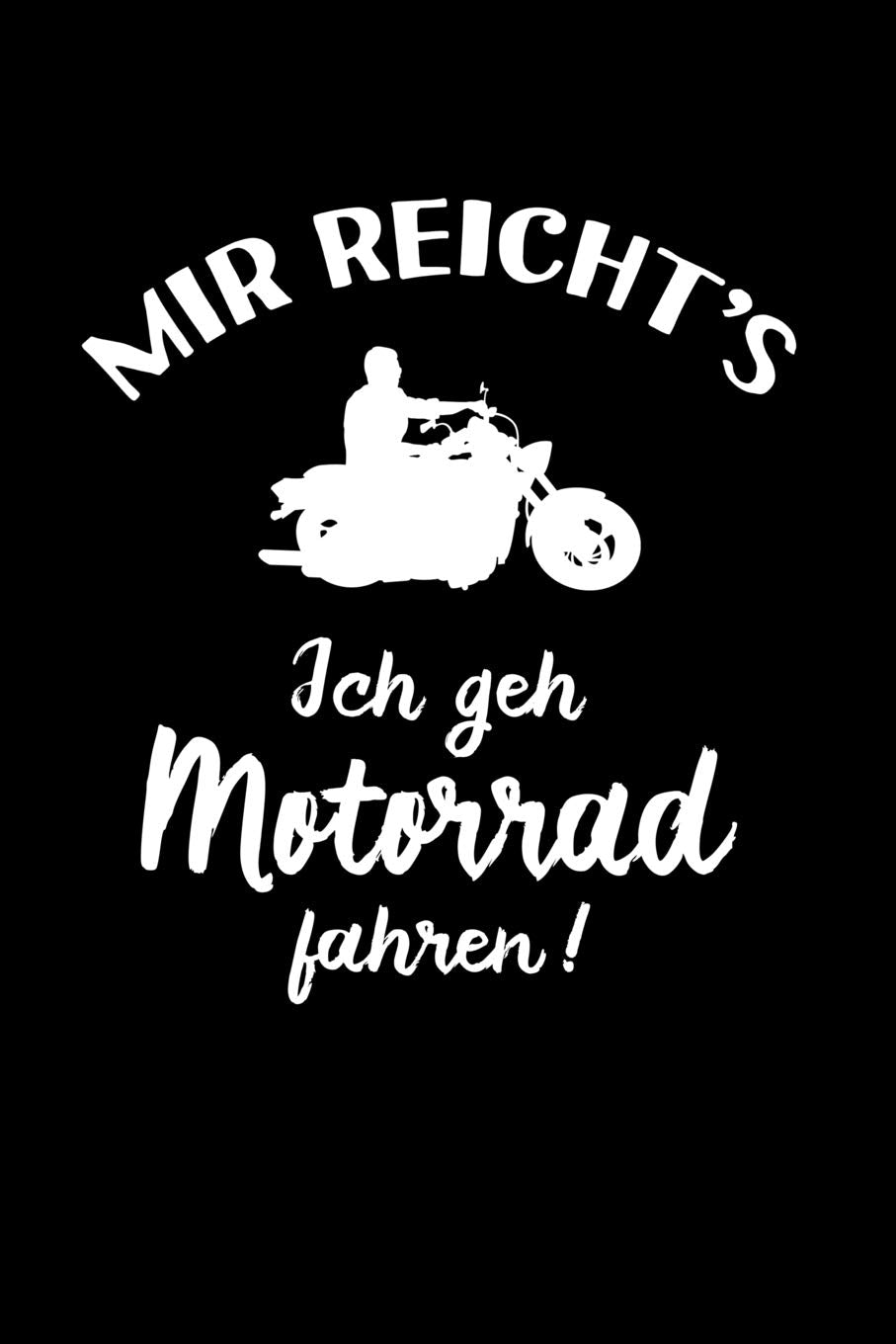 Motorradfahrer: Ich geh Motorrad fahren!: Notizbuch / Notizheft für Biker-Girl Motorrad-Fahren A5 (6x9in) liniert mit Linien Leisure & Fun