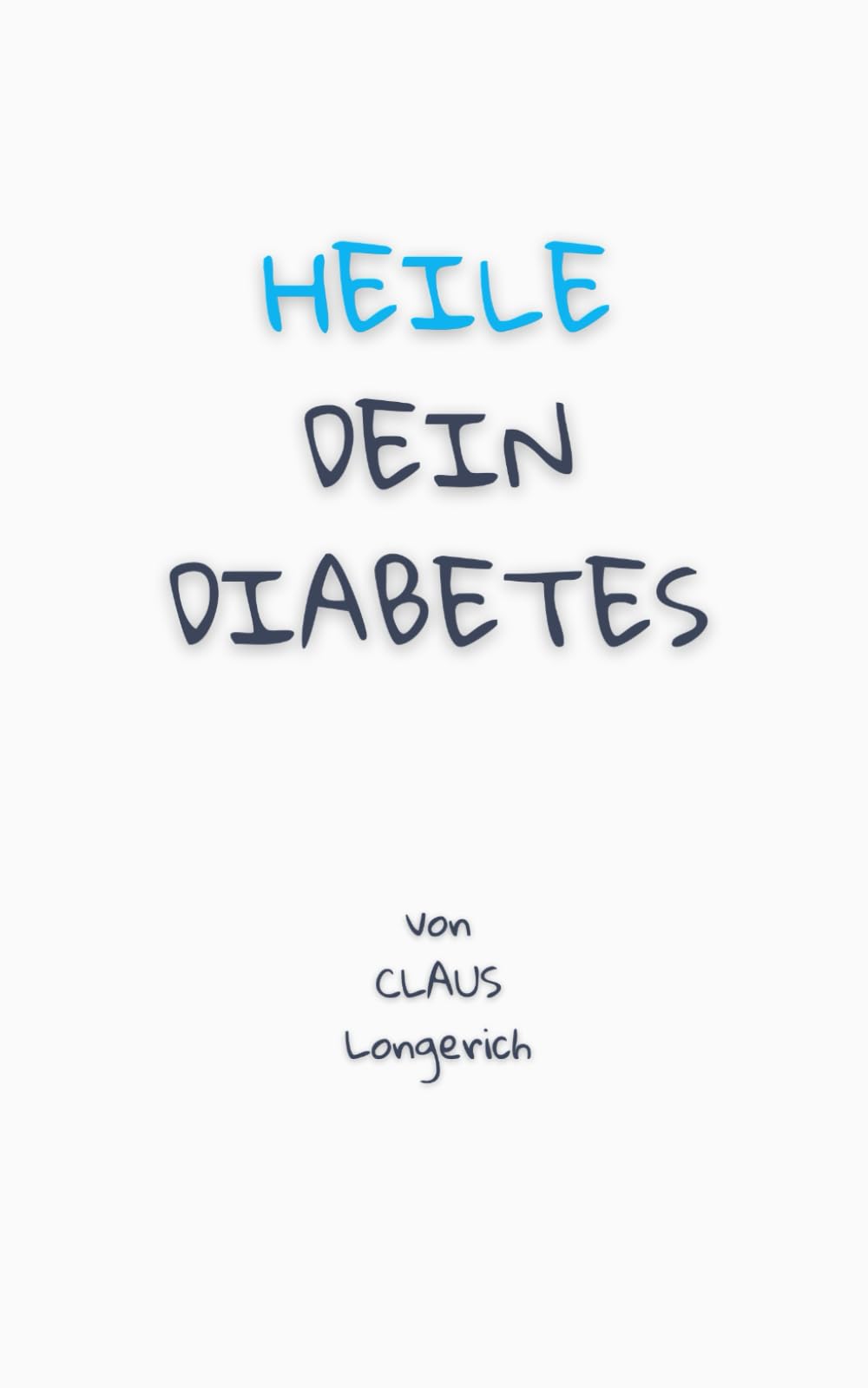 Heile dein Diabetes: Diabetes Typ 2 selbst heilen, mit Fasten zum Idealgewicht, einer zuckerfreien Ernährung und gesunden Körperentgiftung Health, Nutrition & Fitness