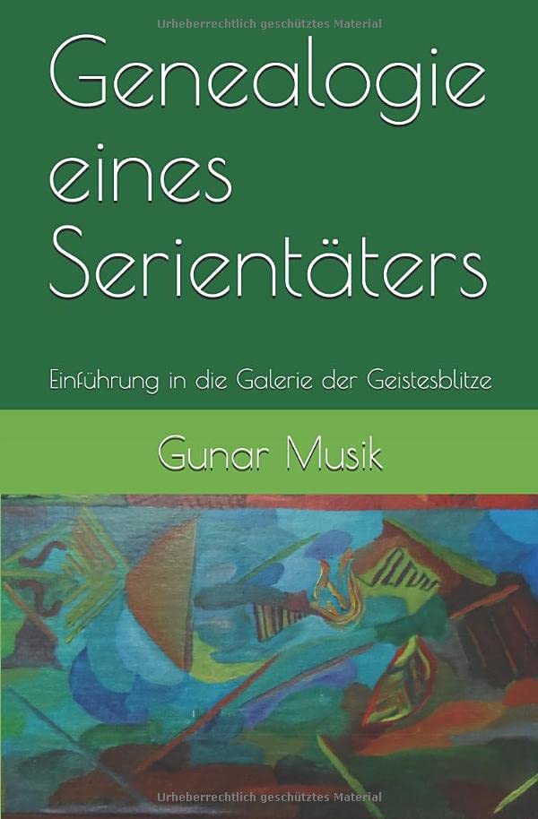 Genealogie eines Serientäters: Einführung in die Galerie der Geistesblitze Philosophy