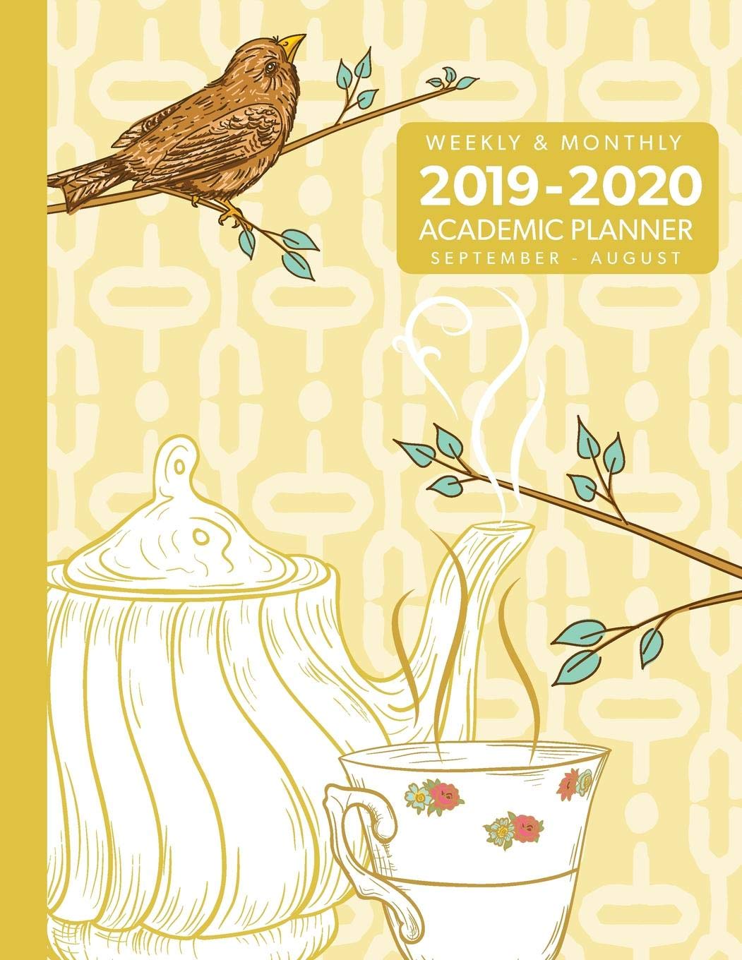 Weekly & Monthly 2019-2020 Academic Planner September-August: 1 Year With Tea And Songbird Art Cooking & Enjoying
