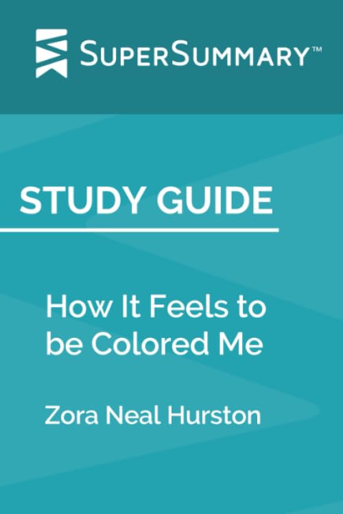 Study Guide: How It Feels to be Colored Me by Zora Neal Hurston (SuperSummary) Books