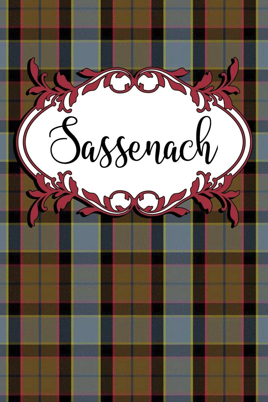 Sassenach: Notebook Journal Diary To Write In For Fans Of Outlander - 6x9 Lined Matte Paperback book
