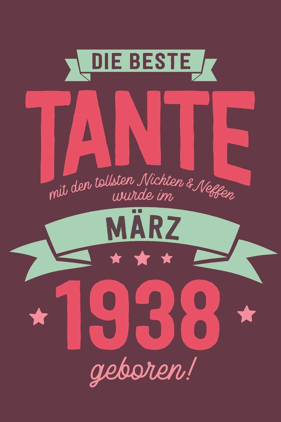 Die Beste Tante mit den Tollsten Nichten und Neffen: wurde im März 1938 geboren | Geschenk Notizbuch Journal Terminplaner | liniert |100 Seiten Books