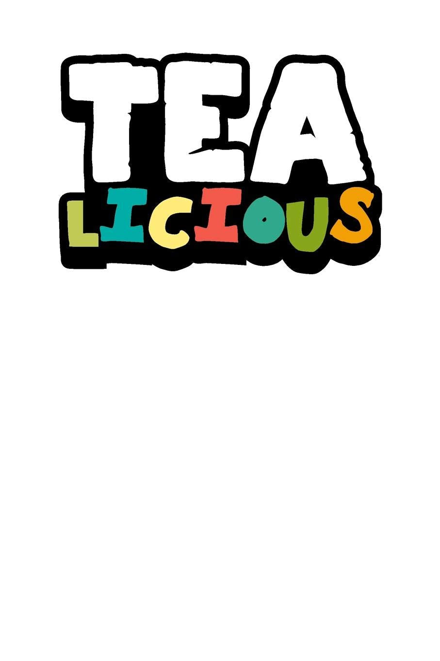 TEA - licious): Tea Notebook for everyone who loves to drink a cup of tea Health, Nutrition & Fitness