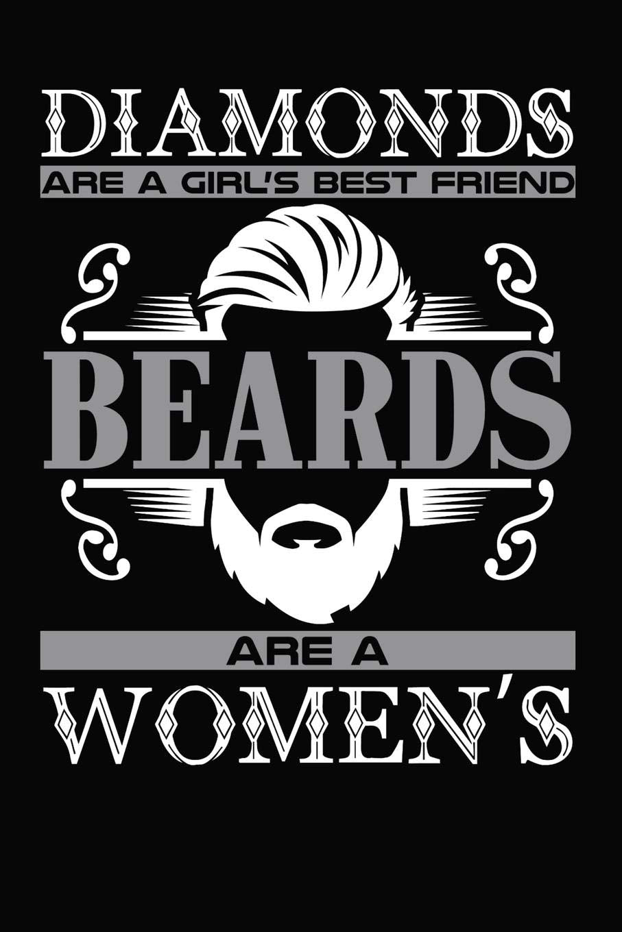 Diamonds Are A Girl's Best Friend Beards Are A Women's: 6x9 110 blank Notebook Inspirational Journal Travel Note Pad Motivational Quote Collection Books
