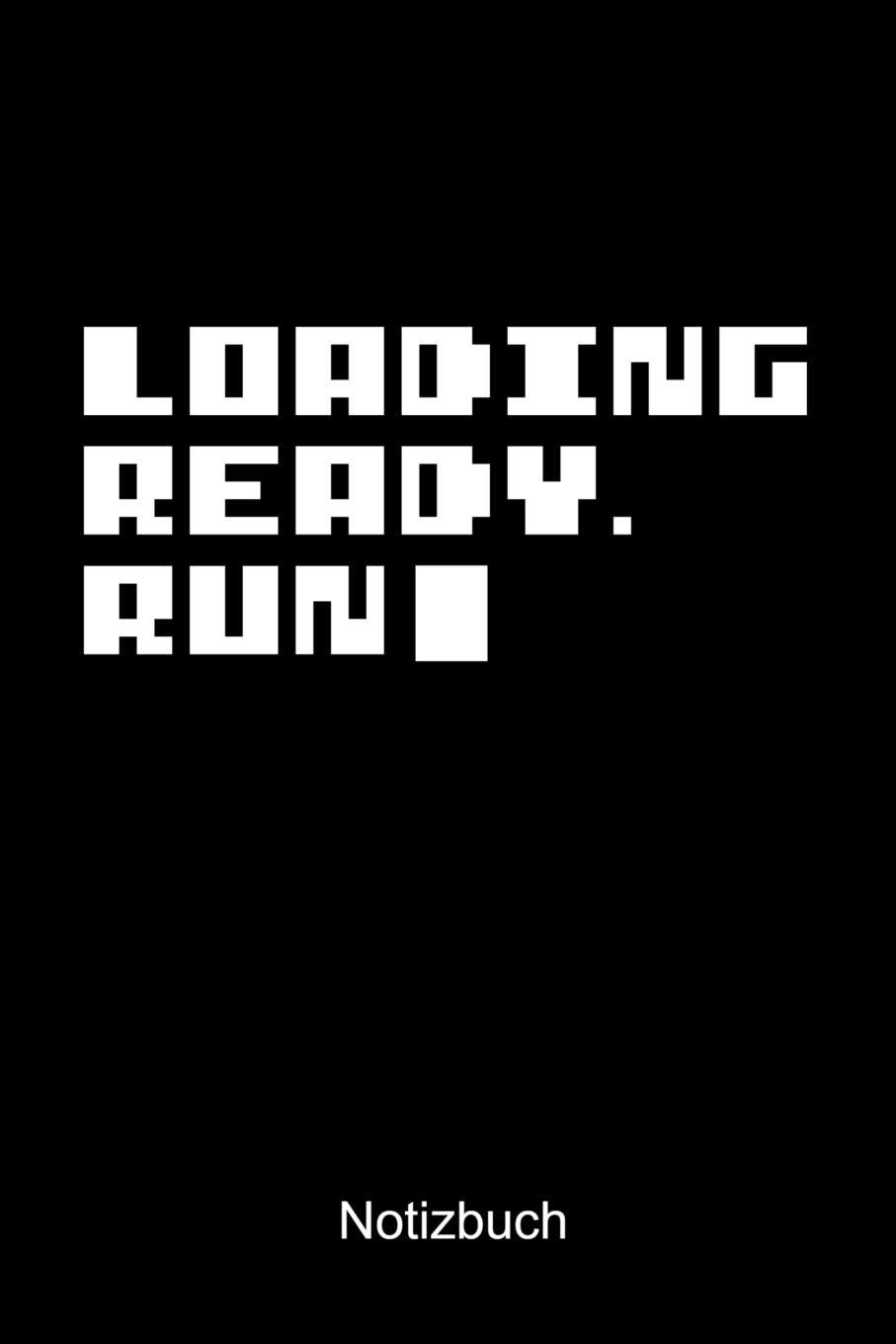 LOADING READY RUN NOTIZBUCH: Notizbuch A5 blanko 120 Seiten, Notizheft / Tagebuch / Reise Journal, perfektes Geschenk für Gamer Books
