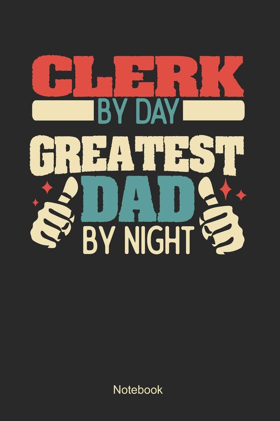 Clerk by day greatest dad by night: Blank Pages Notebook / Memory Journal Book / Journal For Work / Soft Cover / Glossy / 6 x 9 / 120 Pages Books