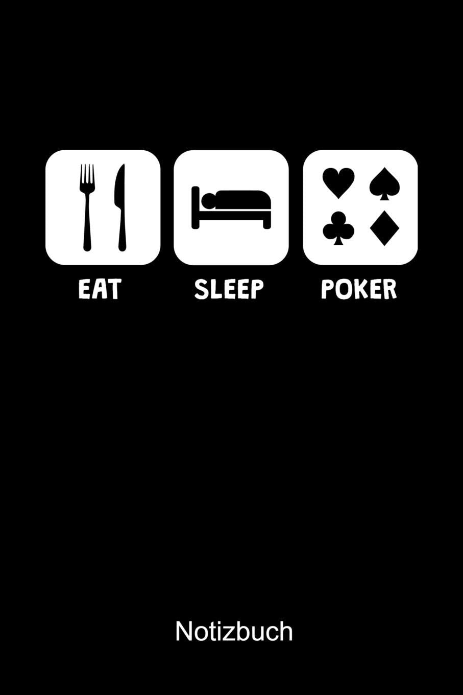 EAT SLEEP POKER Notizbuch: Notizbuch A5 blanko 120 Seiten, Notizheft / Tagebuch / Reise Journal, perfektes Geschenk für Poker Spieler Books