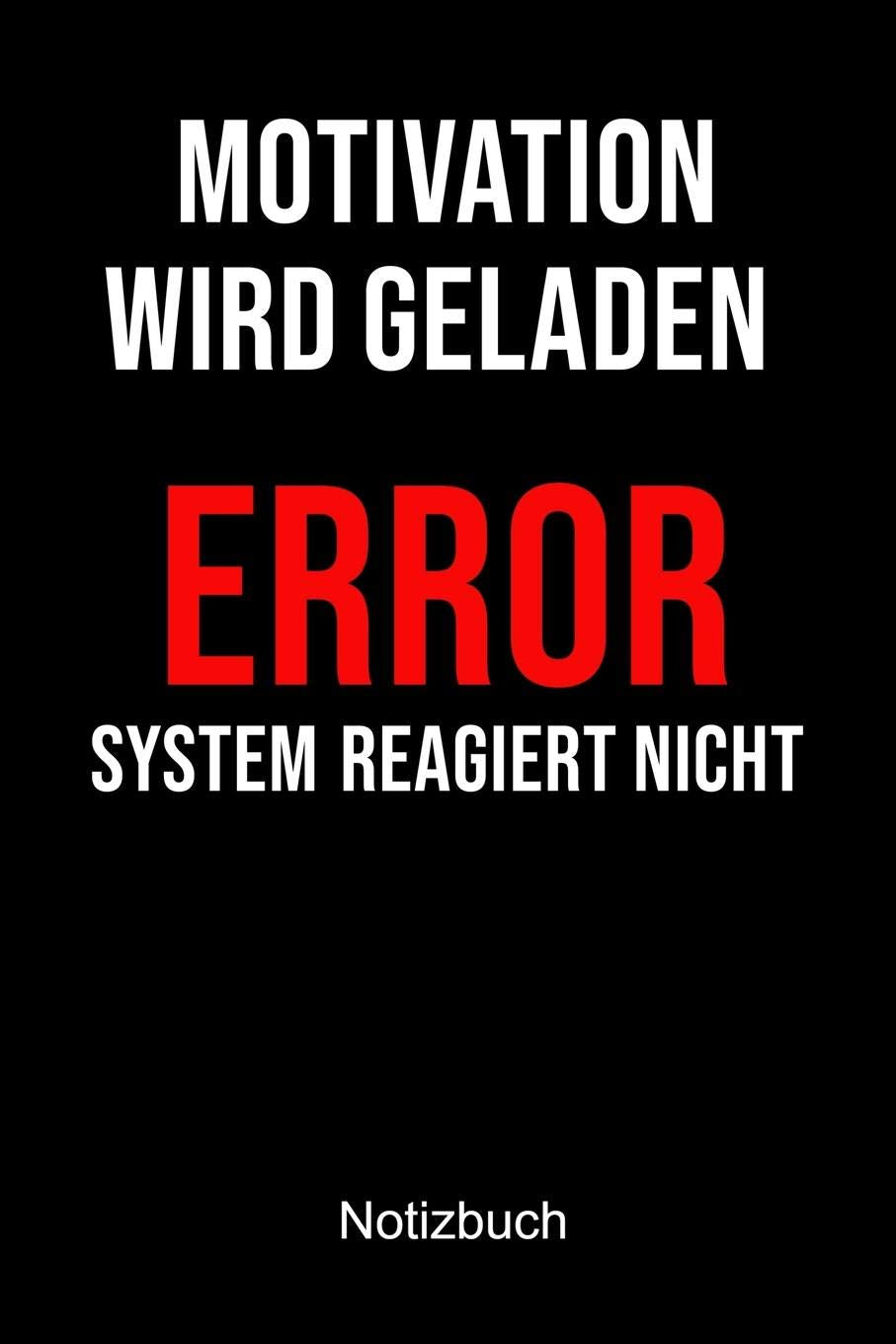 MOTIVATION WIRD GELADEN ERROR SYSTEM REAGIERT NICHT NOTIZBUCH: Notizbuch A5 blanko 120 Seiten, Notizheft / Tagebuch / Reise Journal, perfektes Geschenk für Gamer Books