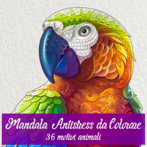 Mandala Antistress da Colorare: Mandala Antistress da Colorare Con 36 bellissimi motivi animali da dipingere - pittura, relax, attenzione e riduzione dello stress. Hobbies & Crafts