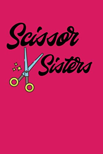 Scissor Sisters: Blank lined journal for hairdressers, stylist, cosmetologist and beauticians Hobbies & Crafts