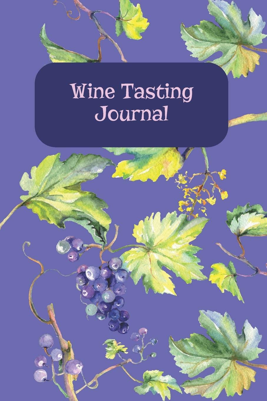 Wine Tasting Journal: Record Review and Rate Your Favorite Wines Travel