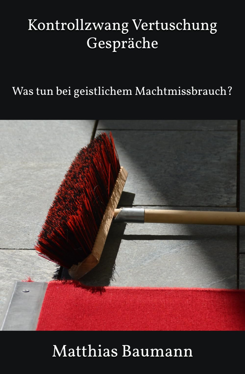 Kontrollzwang Vertuschung Gespräche: Was tun bei geistlichem Machtmissbrauch? Religion & Esotericism