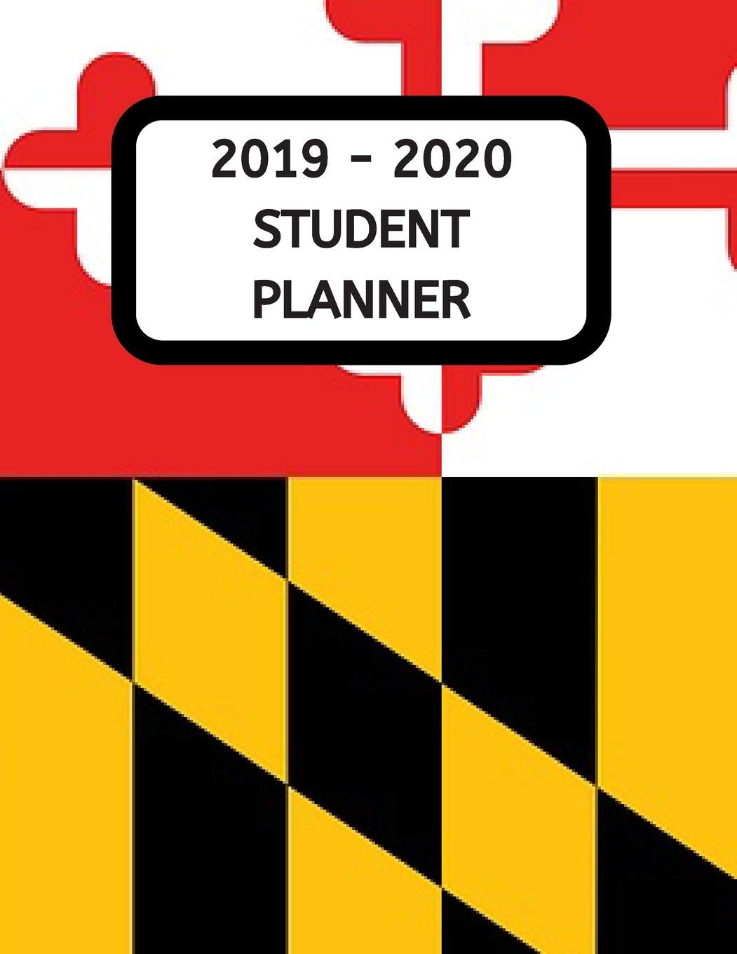2019 - 2020 Student Planner: Maryland State Academic Planner and Dated Journal for Middle and High School Students Learning & Reference
